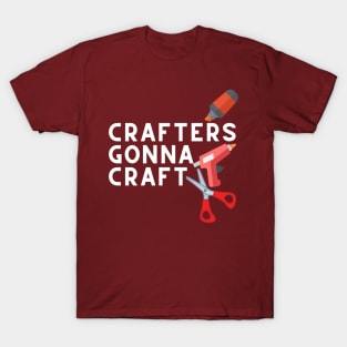 crafters gonna craft T-Shirt